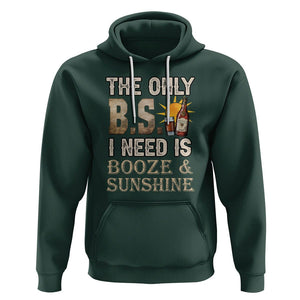 Funny Liquor Lover Hoodie The Only B.S. I Need Is Booze & Sunshine Spirit TS02 Dark Forest Green Printyourwear