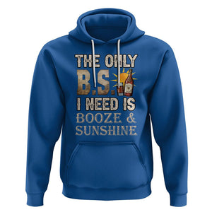 Funny Liquor Lover Hoodie The Only B.S. I Need Is Booze & Sunshine Spirit TS02 Royal Blue Printyourwear