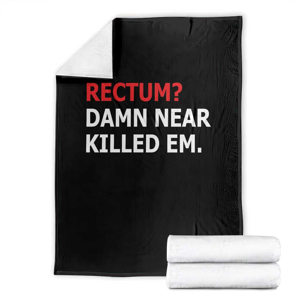 Rectum Damn Near Killed Em Funny Pun Wordplay Throw Blanket Classic Humor Dad Joke