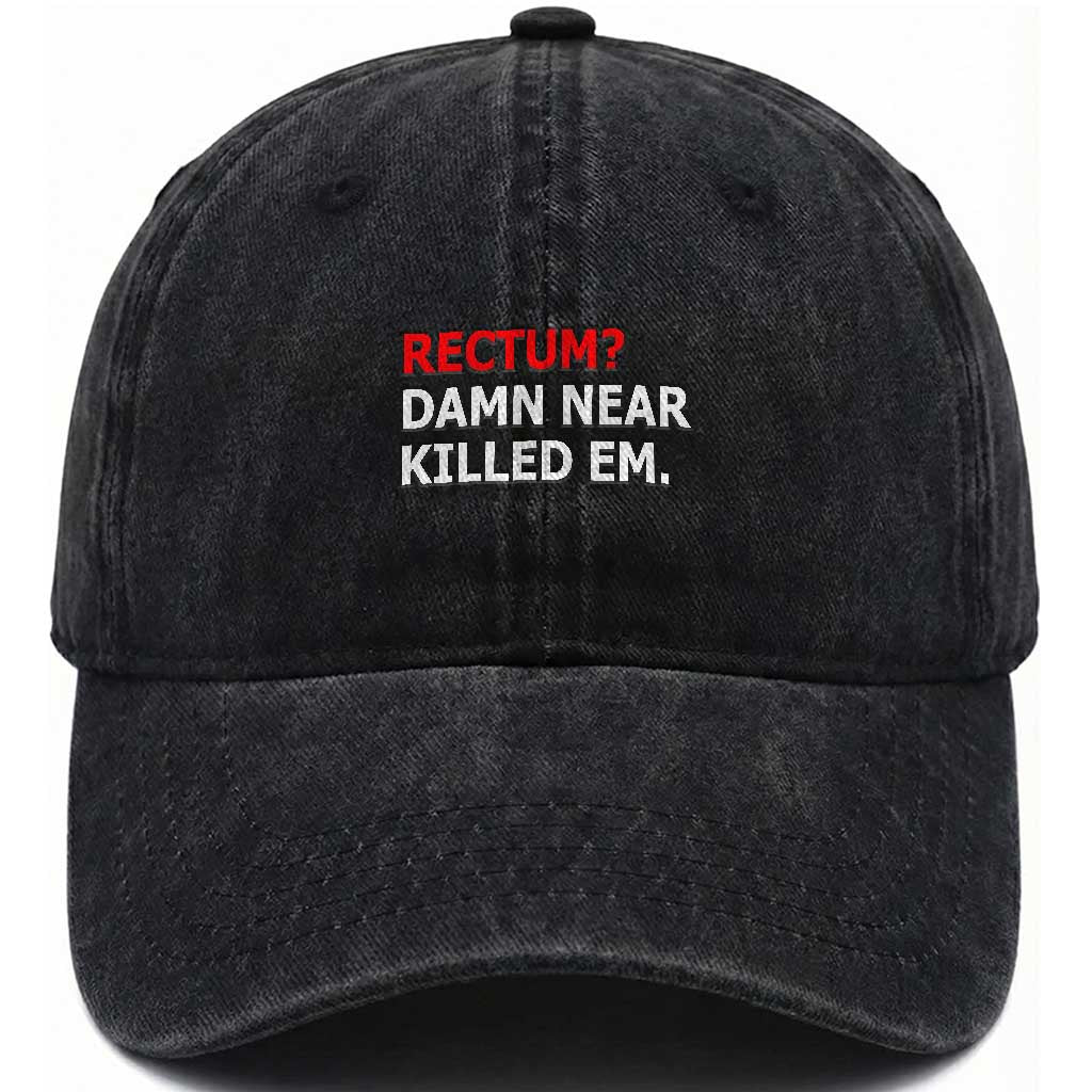 Rectum Damn Near Killed Em Funny Pun Wordplay Washed Cotton Baseball Cap Classic Humor Dad Joke