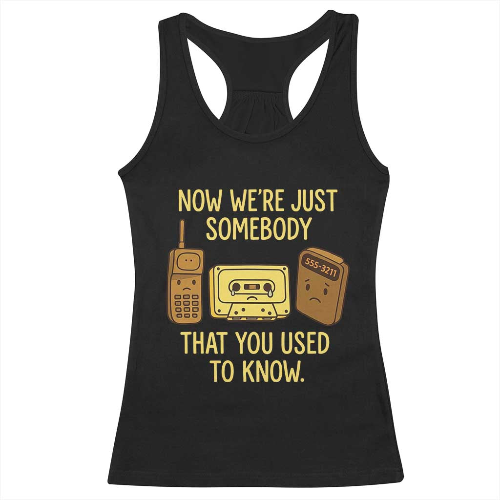Retro Tech Brick Cell Phone Cassette Tape Pager 80s 90s Nostalgia Racerback Tank Top Now We Are Just Somebody That You Used To Know
