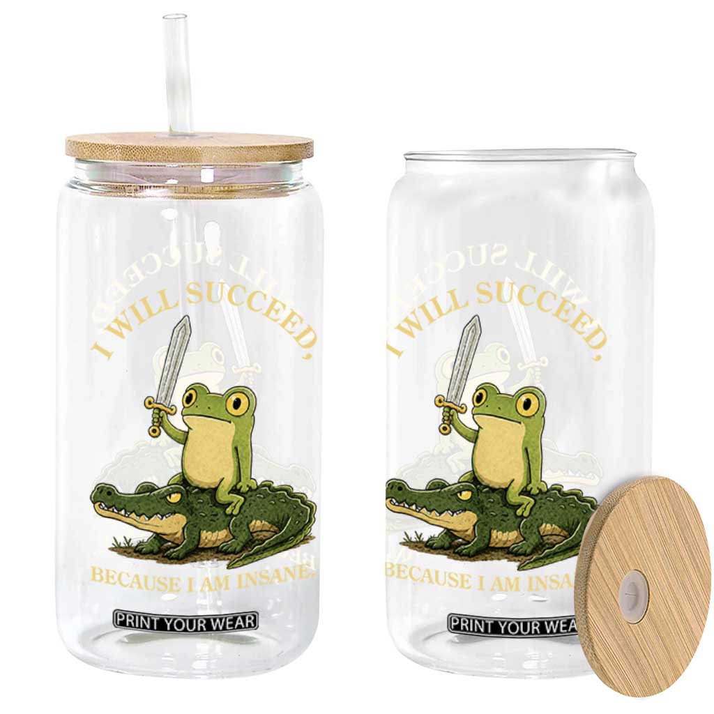 Retro Goblincore Sword Frog Riding Alligator Meme Glass Can I Will Succeed Because I Am Insane Chaotic Motivation TS02 Print Your Wear