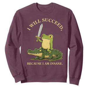 Retro Goblincore Sword Frog Riding Alligator Meme Sweatshirt I Will Succeed Because I Am Insane Chaotic Motivation TS02 Maroon Print Your Wear