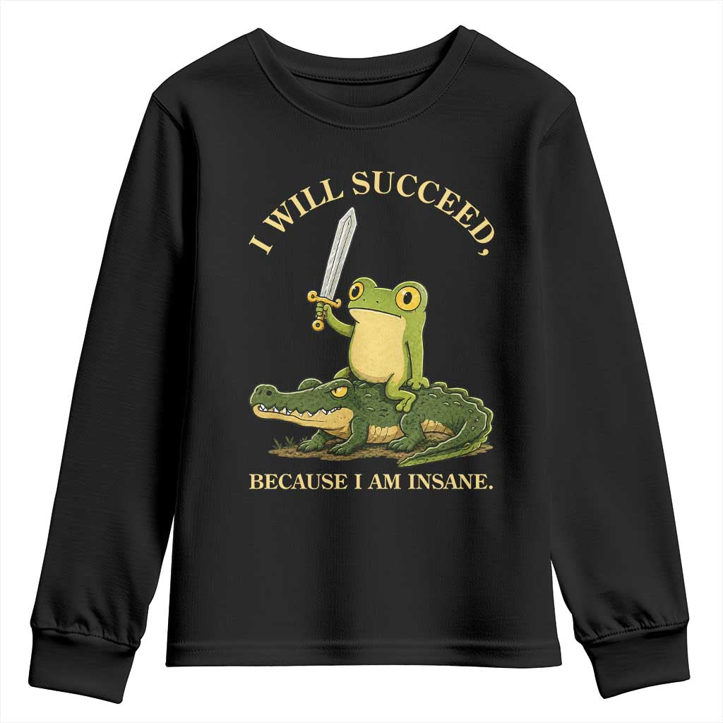 Retro Goblincore Sword Frog Riding Alligator Meme Youth Sweatshirt I Will Succeed Because I Am Insane Chaotic Motivation TS02 Black Print Your Wear