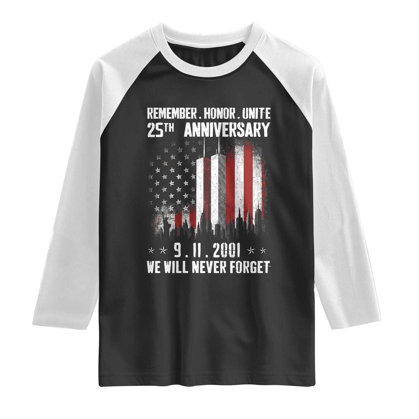 Remember Honor Unite 9 11 Memorial 25th Anniversary Raglan Shirt We Will Never Forget Patriotic American Flag TS02 Black White Print Your Wear