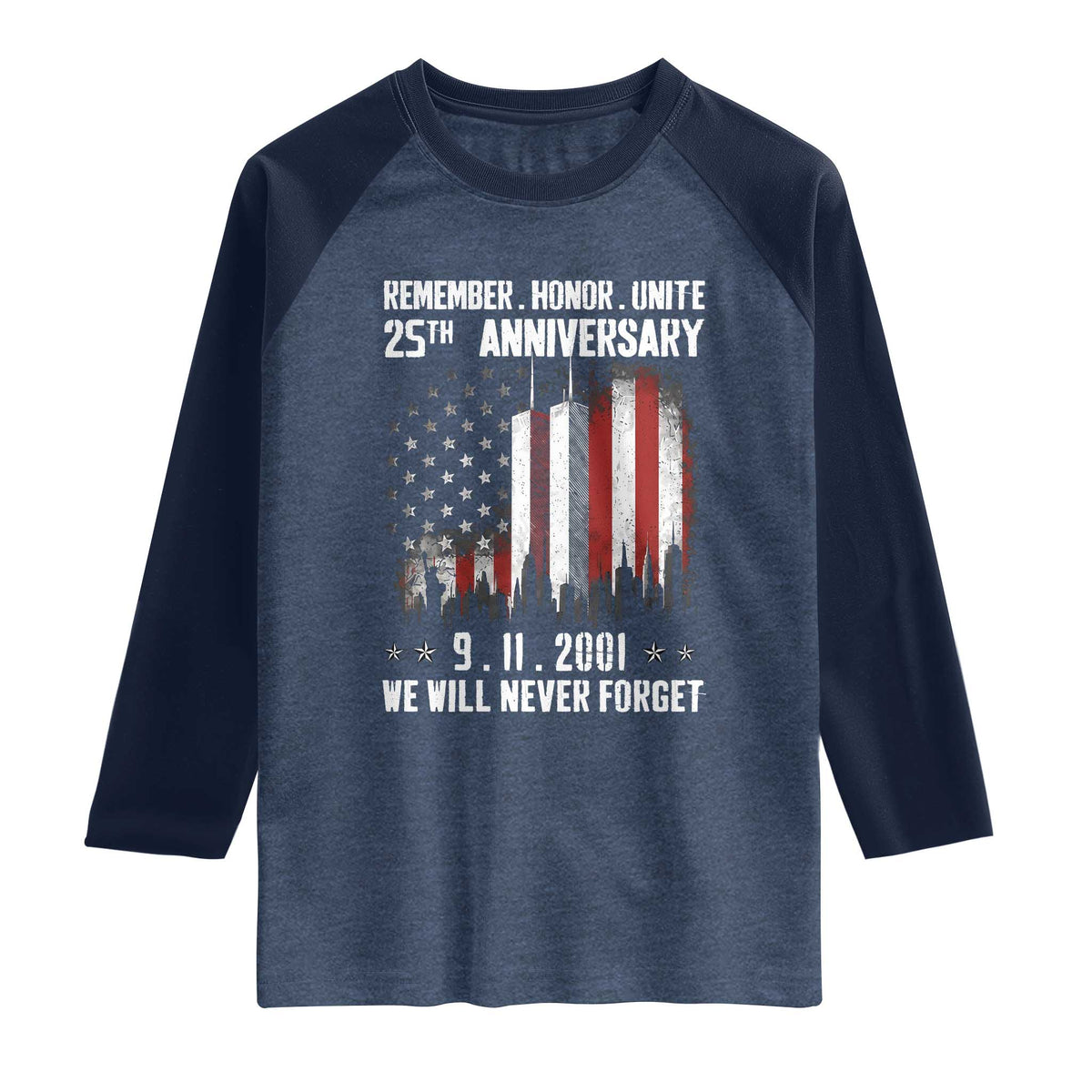 Remember Honor Unite 9 11 Memorial 25th Anniversary Raglan Shirt We Will Never Forget Patriotic American Flag TS02 Heather Denim Navy Print Your Wear