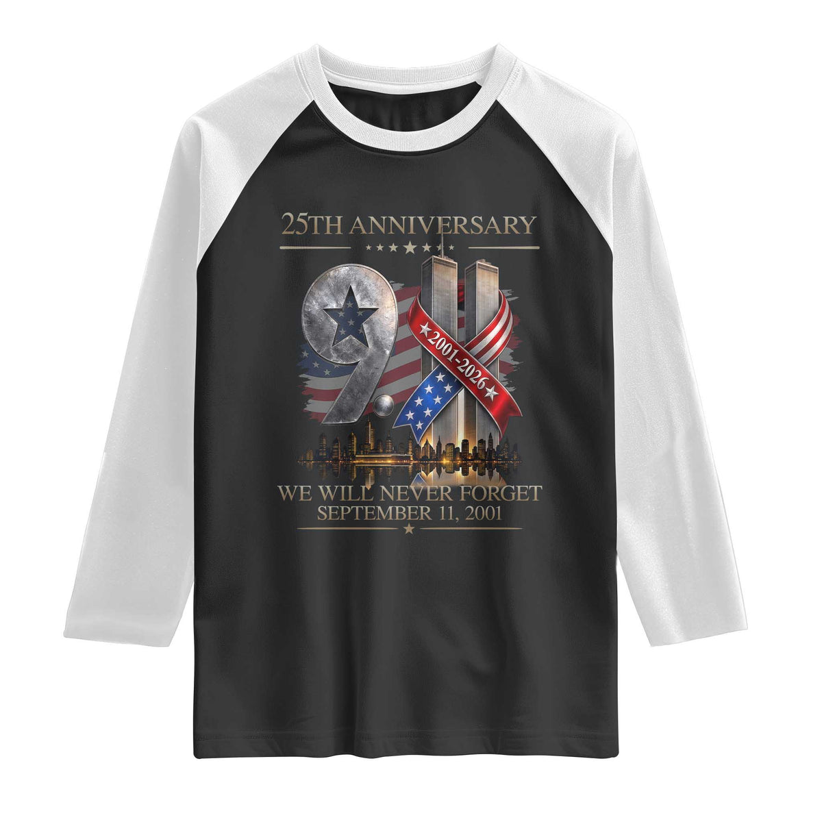 We Will Never Forget 9 11 Memorial 25th Anniversary Raglan Shirt Patriotic American Flag Ribbon TS02 Black White Print Your Wear