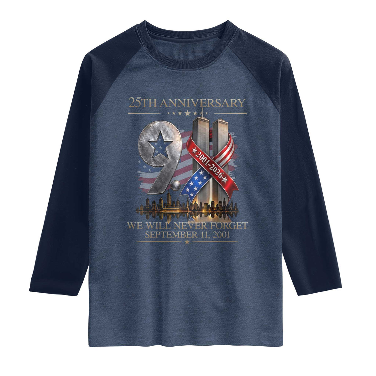 We Will Never Forget 9 11 Memorial 25th Anniversary Raglan Shirt Patriotic American Flag Ribbon TS02 Heather Denim Navy Print Your Wear