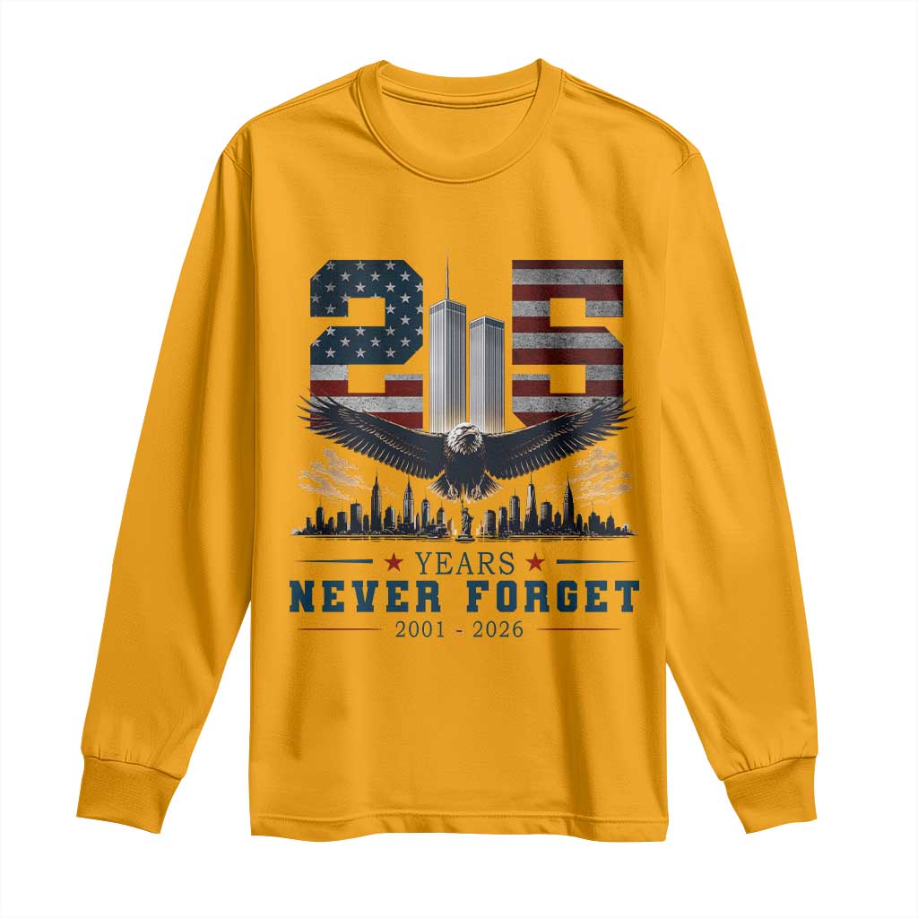 Patriotic Soaring Bald Eagle 9 11 Memorial 25th Anniversary Long Sleeve Shirt 25 Years 2021 2026 Never Forget TS02 Gold Print Your Wear