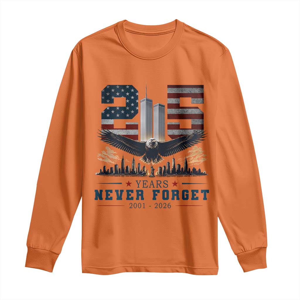 Patriotic Soaring Bald Eagle 9 11 Memorial 25th Anniversary Long Sleeve Shirt 25 Years 2021 2026 Never Forget TS02 Orange Print Your Wear