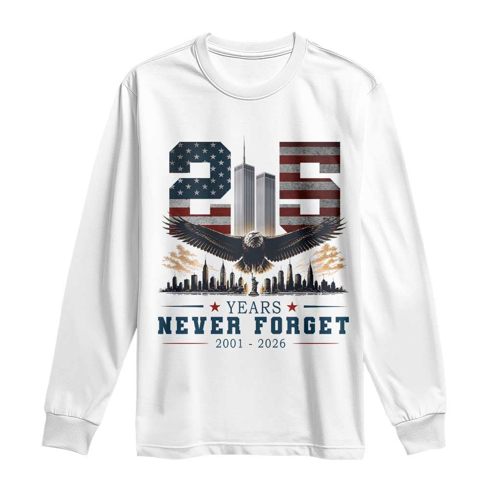 Patriotic Soaring Bald Eagle 9 11 Memorial 25th Anniversary Long Sleeve Shirt 25 Years 2021 2026 Never Forget TS02 White Print Your Wear