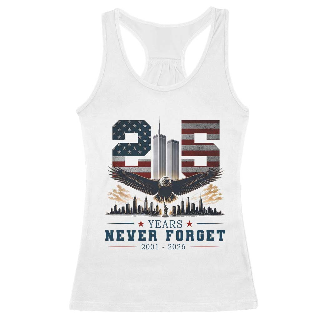 Patriotic Soaring Bald Eagle 9 11 Memorial 25th Anniversary Racerback Tank Top 25 Years 2021 2026 Never Forget TS02 White Print Your Wear