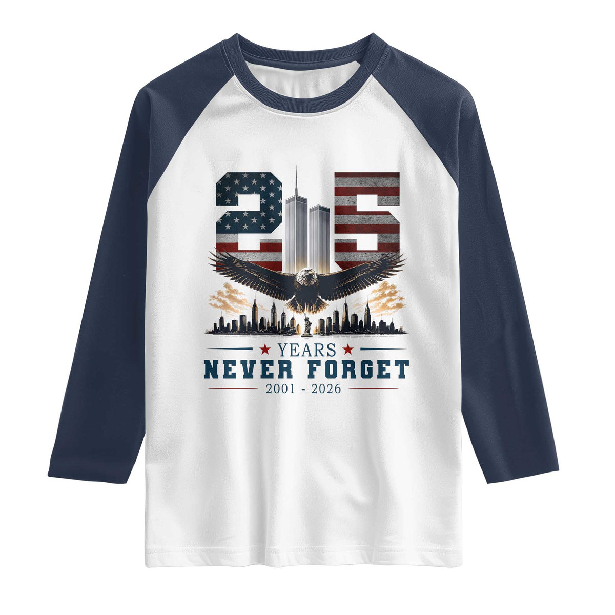 Patriotic Soaring Bald Eagle 9 11 Memorial 25th Anniversary Raglan Shirt 25 Years 2021 2026 Never Forget TS02 White Navy Print Your Wear