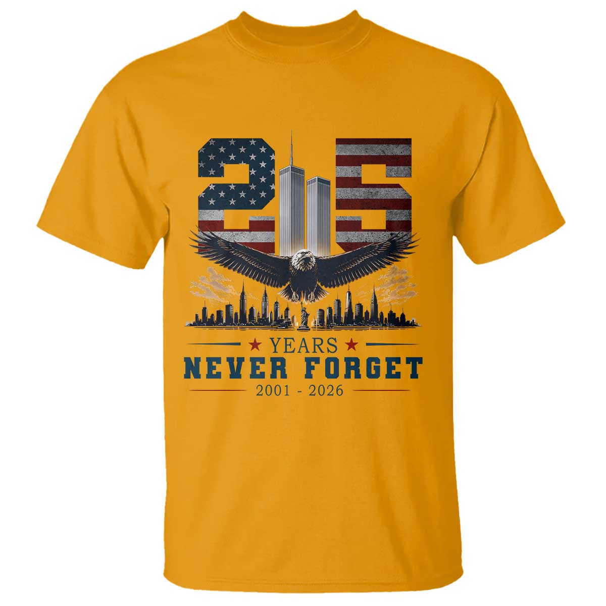 Patriotic Soaring Bald Eagle 9 11 Memorial 25th Anniversary T Shirt 25 Years 2021 2026 Never Forget TS02 Gold Print Your Wear