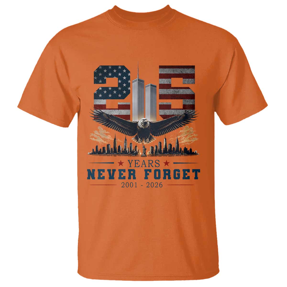 Patriotic Soaring Bald Eagle 9 11 Memorial 25th Anniversary T Shirt 25 Years 2021 2026 Never Forget TS02 Orange Print Your Wear