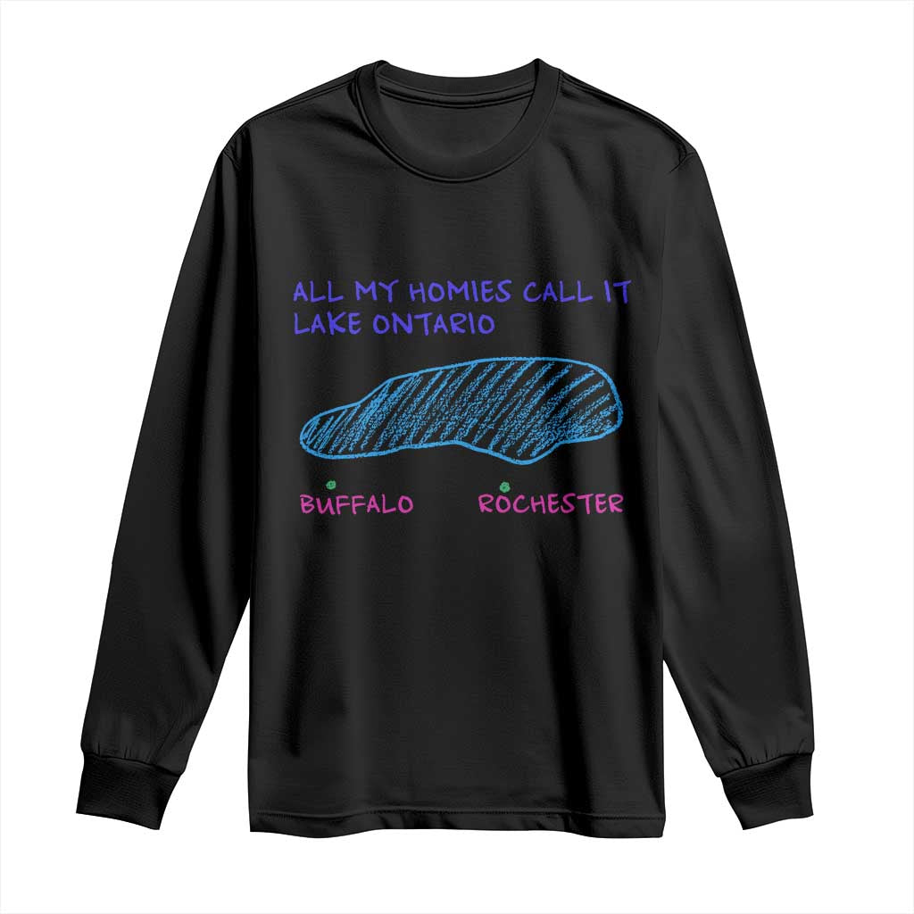 All My Homies Call It Lake Ontario Long Sleeve Shirt Funny Upstate NY Map Buffalo Rochester Meme
