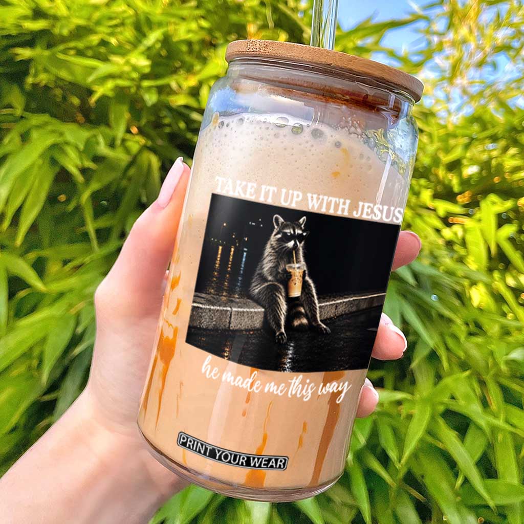 Take It Up With Jesus He Made Me This Way Raccoon Iced Coffee Graphic Glass Can Funny Trash Panda Meme