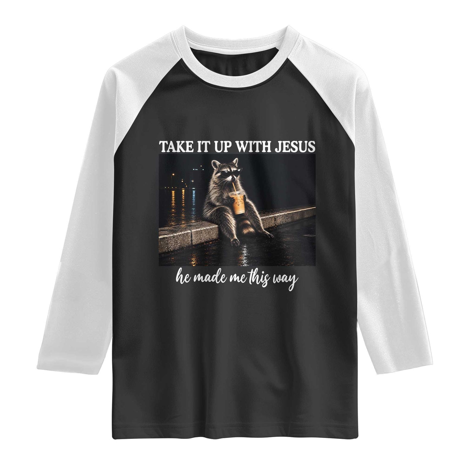 Take It Up With Jesus He Made Me This Way Raccoon Iced Coffee Graphic Raglan Shirt Funny Trash Panda Meme