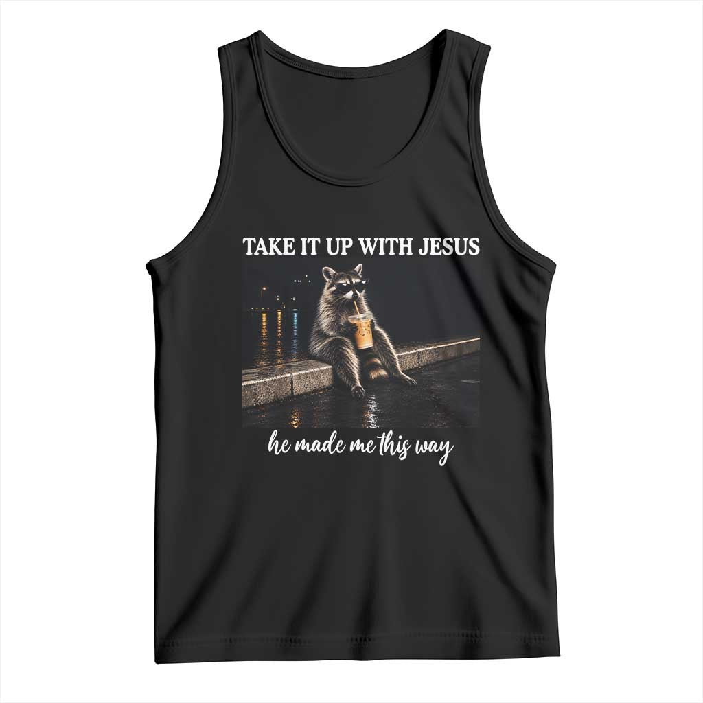 Take It Up With Jesus He Made Me This Way Raccoon Iced Coffee Graphic Tank Top Funny Trash Panda Meme