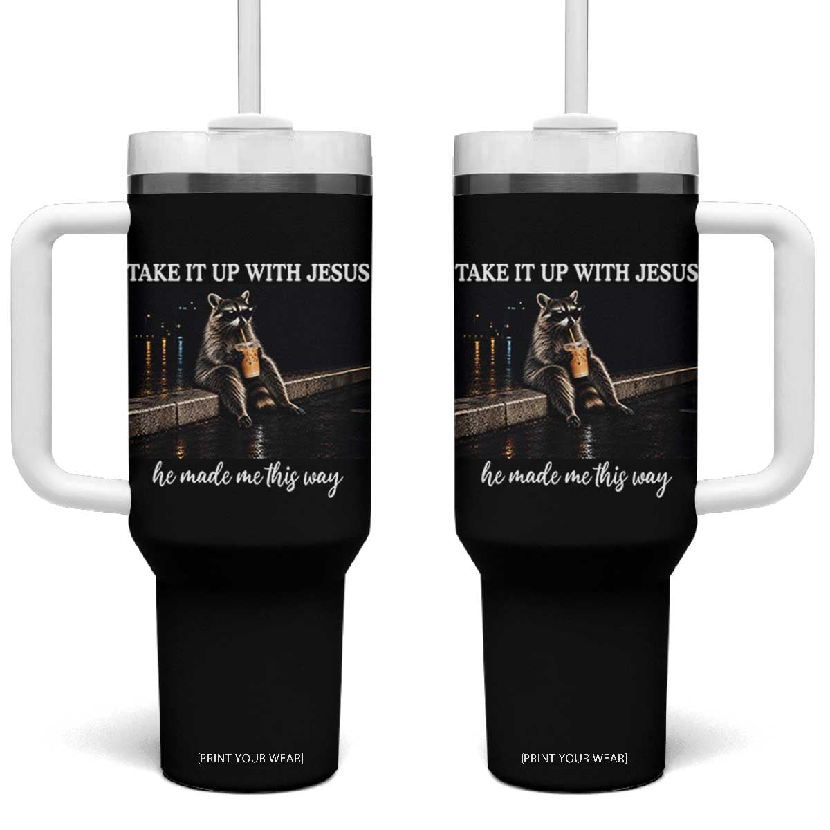 Take It Up With Jesus He Made Me This Way Raccoon Iced Coffee Graphic Tumbler With Handle Funny Trash Panda Meme