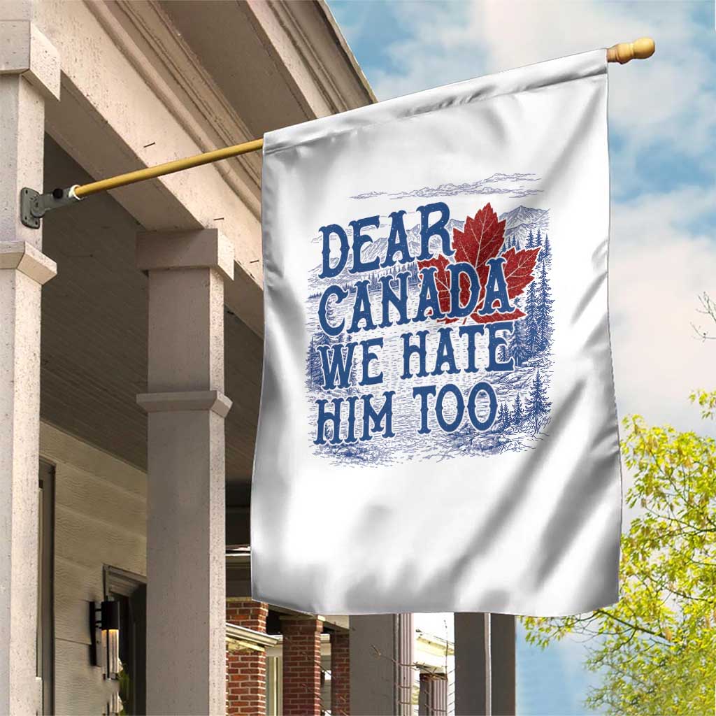 Dear Canada We Hate Him Too Subtle Satire Garden Flag Vintage Maple Leaf Scenic Outdoor Great Lakes