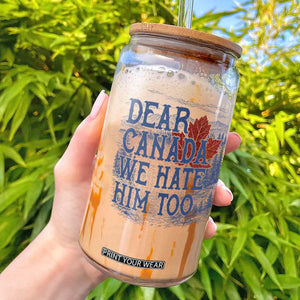 Dear Canada We Hate Him Too Subtle Satire Glass Can Vintage Maple Leaf Scenic Outdoor Great Lakes