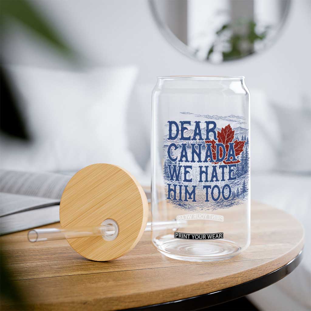 Dear Canada We Hate Him Too Subtle Satire Glass Can Vintage Maple Leaf Scenic Outdoor Great Lakes