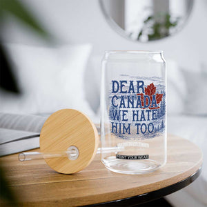 Dear Canada We Hate Him Too Subtle Satire Glass Can Vintage Maple Leaf Scenic Outdoor Great Lakes