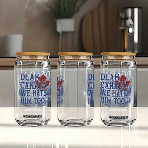 Dear Canada We Hate Him Too Subtle Satire Glass Can Vintage Maple Leaf Scenic Outdoor Great Lakes