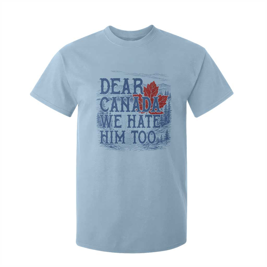 Dear Canada We Hate Him Too Subtle Satire T Shirt For Kid Vintage Maple Leaf Scenic Outdoor Great Lakes