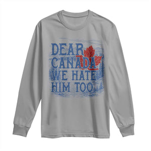 Dear Canada We Hate Him Too Subtle Satire Long Sleeve Shirt Vintage Maple Leaf Scenic Outdoor Great Lakes
