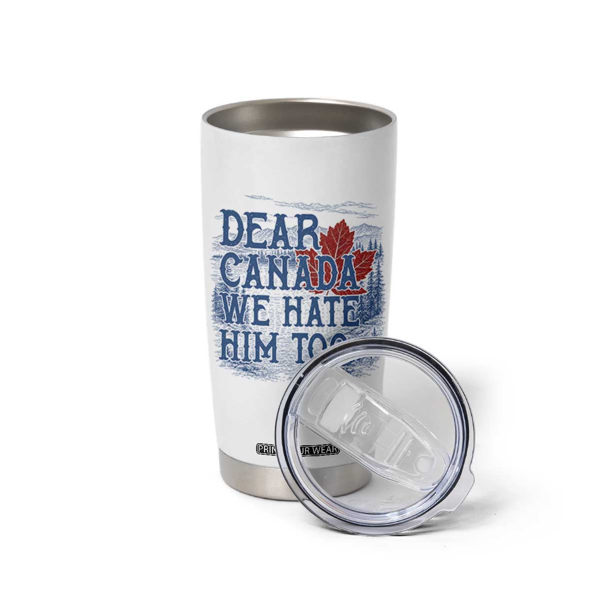 Dear Canada We Hate Him Too Subtle Satire Tumbler Cup Vintage Maple Leaf Scenic Outdoor Great Lakes