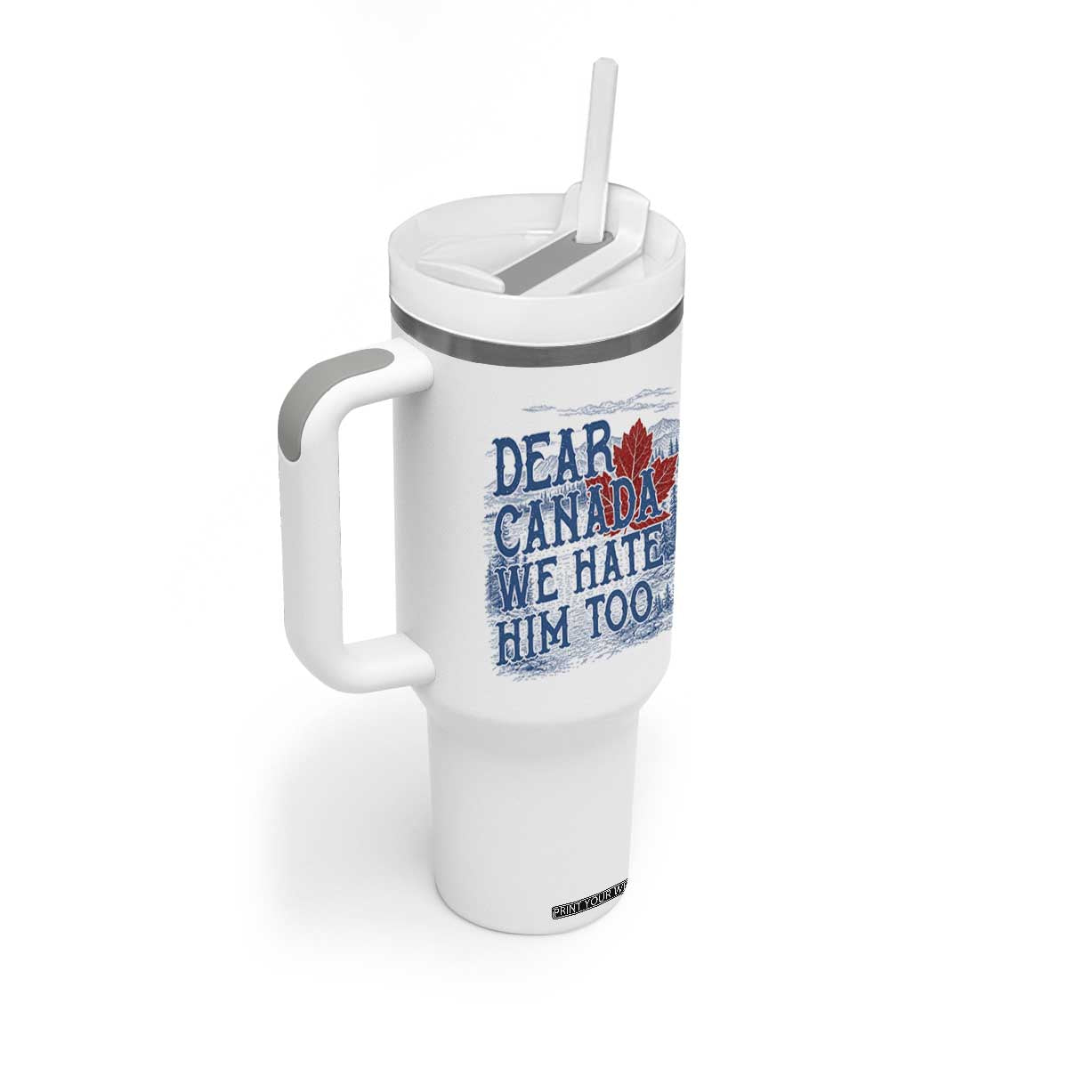 Dear Canada We Hate Him Too Subtle Satire Tumbler With Handle Vintage Maple Leaf Scenic Outdoor Great Lakes