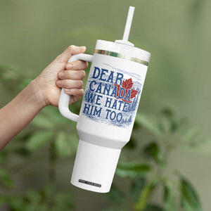 Dear Canada We Hate Him Too Subtle Satire Tumbler With Handle Vintage Maple Leaf Scenic Outdoor Great Lakes