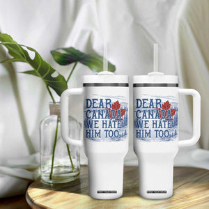 Dear Canada We Hate Him Too Subtle Satire Tumbler With Handle Vintage Maple Leaf Scenic Outdoor Great Lakes