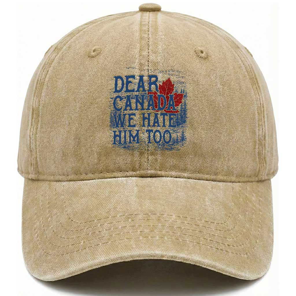 Dear Canada We Hate Him Too Subtle Satire Washed Cotton Baseball Cap Vintage Maple Leaf Scenic Outdoor Great Lakes