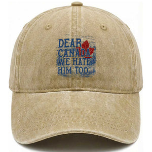 Dear Canada We Hate Him Too Subtle Satire Washed Cotton Baseball Cap Vintage Maple Leaf Scenic Outdoor Great Lakes