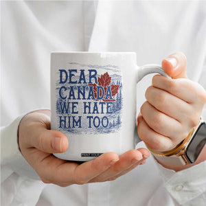 Dear Canada We Hate Him Too Subtle Satire Coffee Mug Vintage Maple Leaf Scenic Outdoor Great Lakes