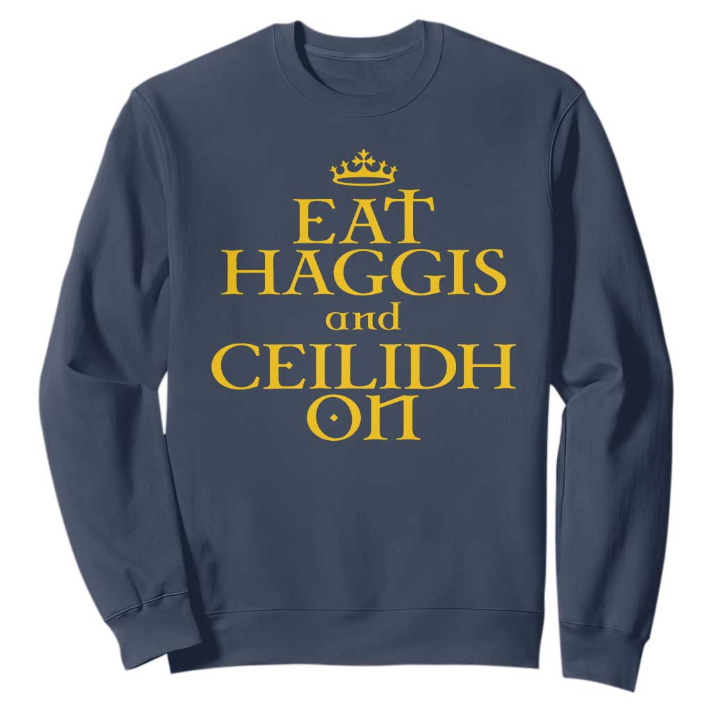 Eat Haggis and Ceilidh On Scotland Things Sweatshirt Funny Scottish Culture Heritage Pride TS02 Navy Print Your Wear