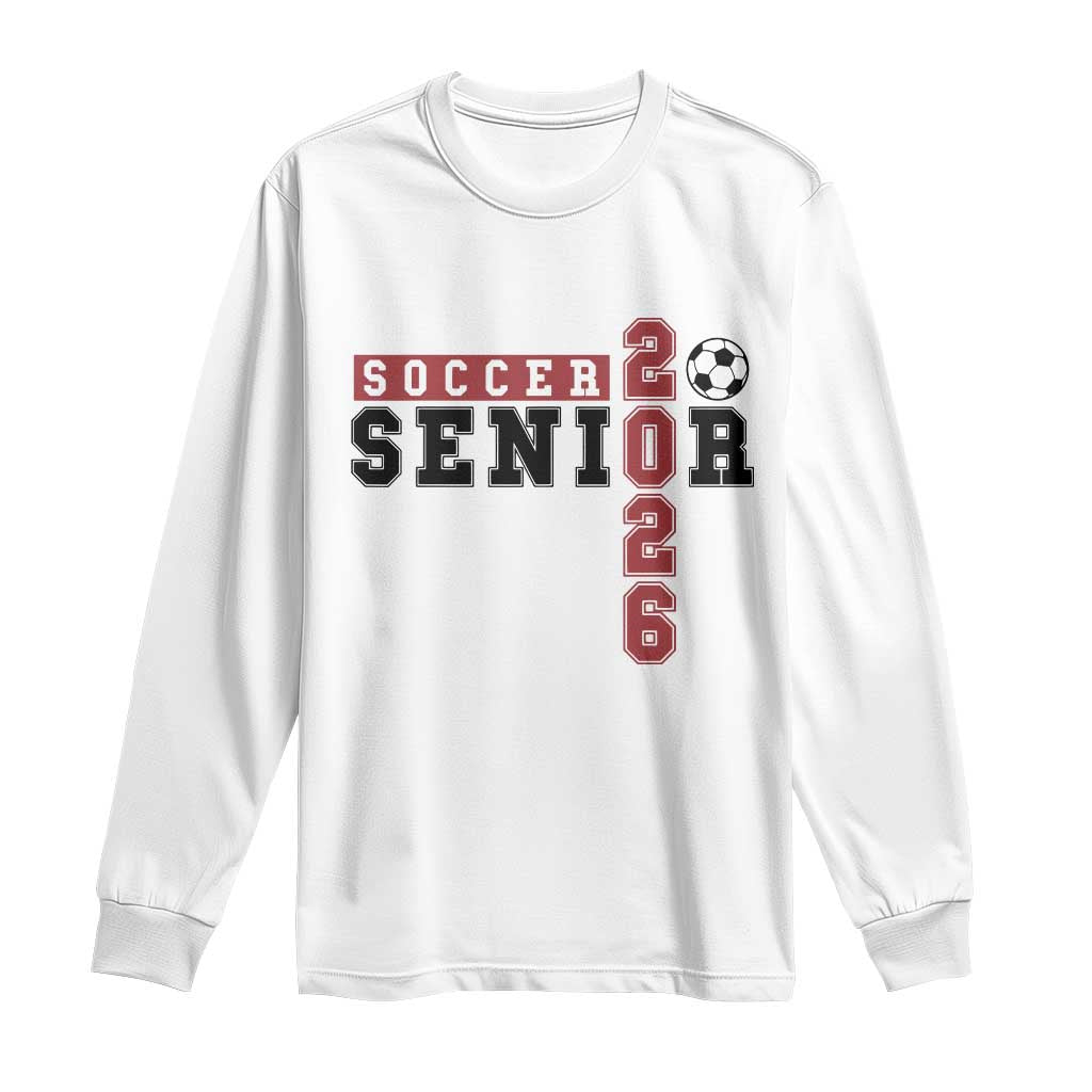 Soccer Senior Class of 2026 Typography Graphic Long Sleeve Shirt High School Varsity Athlete Graduation Gift TS02 White Print Your Wear