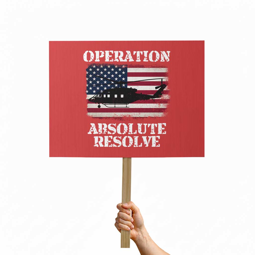 Operation Absolute Resolve Protest Sign US Military Extraction Mission American Flag TS02 Horizontal 18