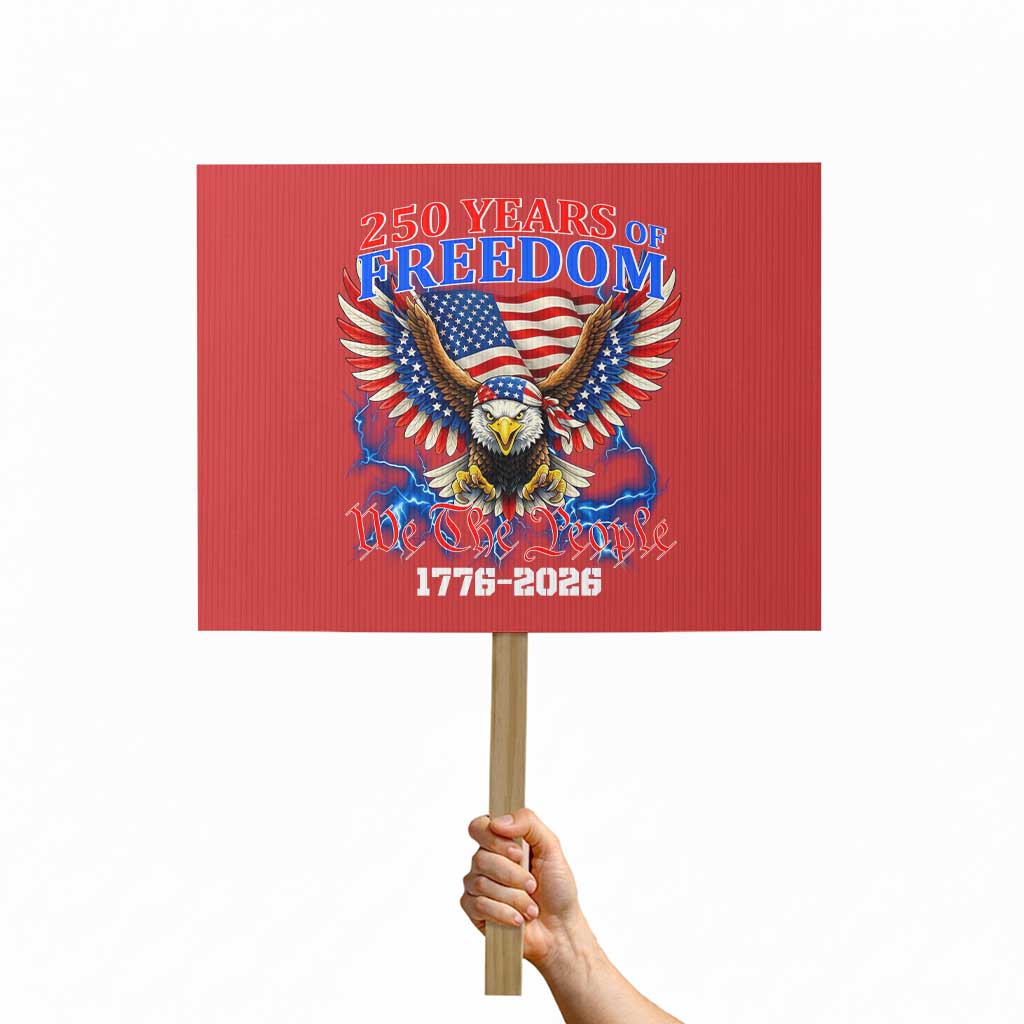250 Years of Freedom 1776 2026 Patriotic Eagle Protest Sign We The People USA Semiquincentennial TS02 Horizontal 18