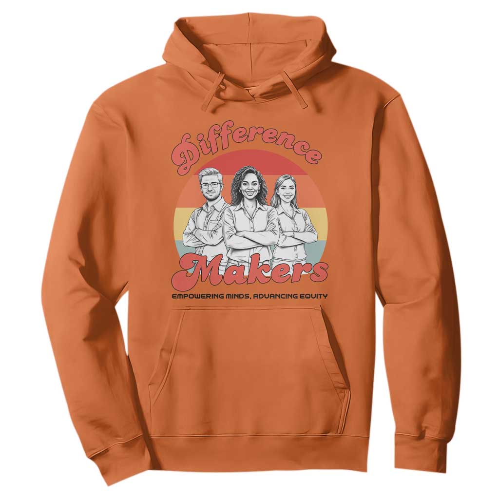 Difference Makers Teacher Appreciation Hoodie Empowering Minds & Advancing Equity Retro Educator TS02 Orange Print Your Wear