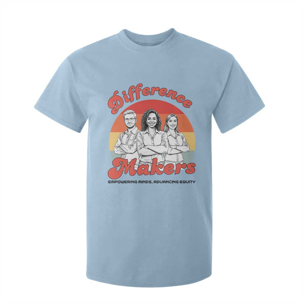 Difference Makers Teacher Appreciation T Shirt For Kid Empowering Minds & Advancing Equity Retro Educator TS02 Light Blue Print Your Wear