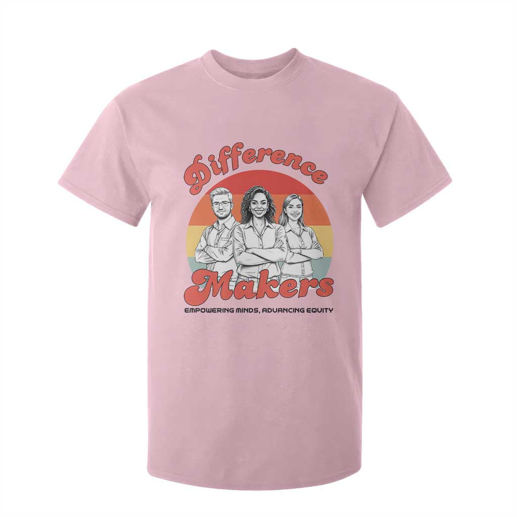 Difference Makers Teacher Appreciation T Shirt For Kid Empowering Minds & Advancing Equity Retro Educator TS02 Light Pink Print Your Wear