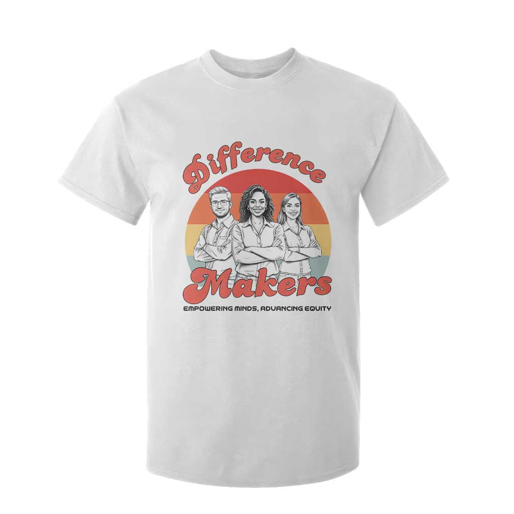 Difference Makers Teacher Appreciation T Shirt For Kid Empowering Minds & Advancing Equity Retro Educator TS02 White Print Your Wear