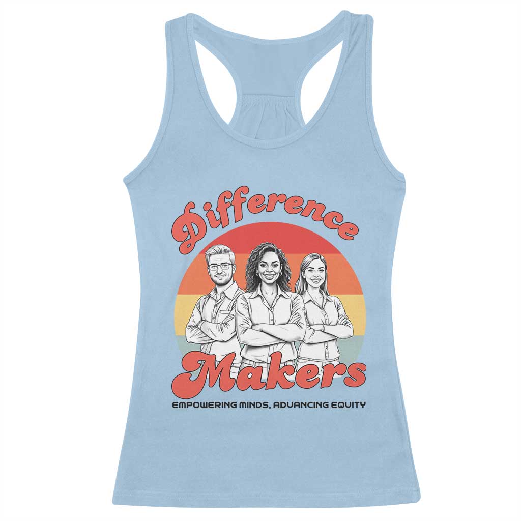 Difference Makers Teacher Appreciation Racerback Tank Top Empowering Minds & Advancing Equity Retro Educator TS02 Light Blue Print Your Wear