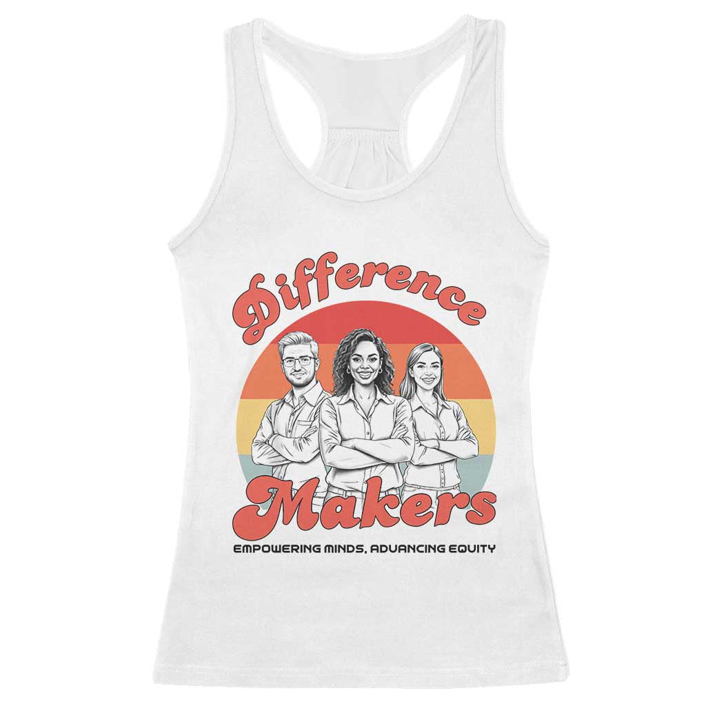 Difference Makers Teacher Appreciation Racerback Tank Top Empowering Minds & Advancing Equity Retro Educator TS02 White Print Your Wear