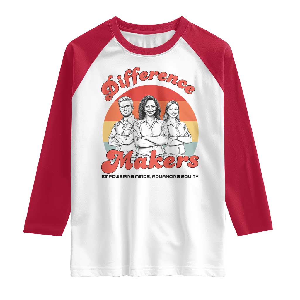 Difference Makers Teacher Appreciation Raglan Shirt Empowering Minds & Advancing Equity Retro Educator TS02 White Red Print Your Wear
