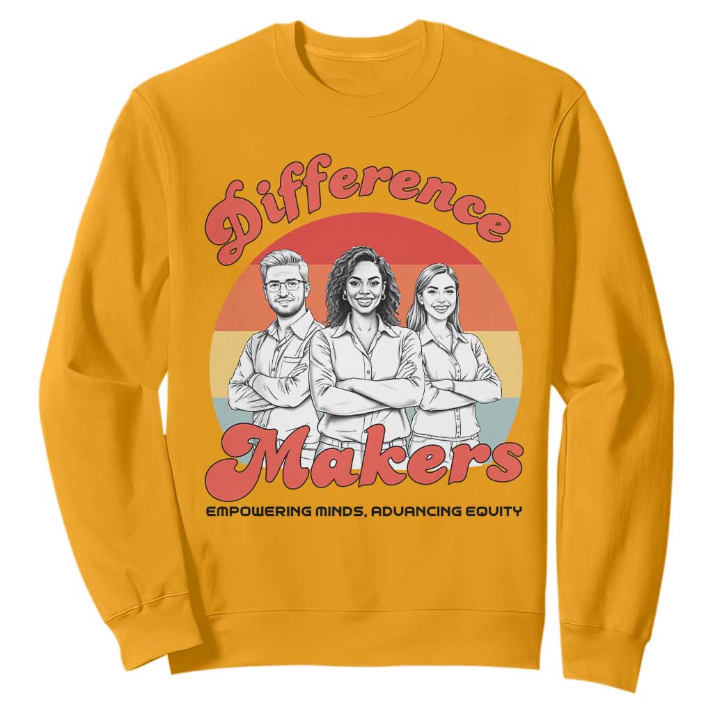 Difference Makers Teacher Appreciation Sweatshirt Empowering Minds & Advancing Equity Retro Educator TS02 Gold Print Your Wear